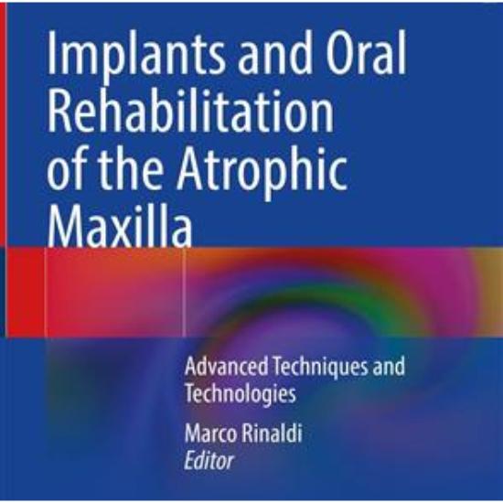 Implants And Oral Rehabilitation Of The Atrophic Maxilla Advanced Techniques And Technologies (Hb 2023) by Marco Rinaldi , Springer