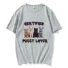 Funny CerTified Pussy Lover Meme Cat T Shirt UnisexFashion Vintage T-shirts 100% Cotton Casual Oversized T shirts Streetwear