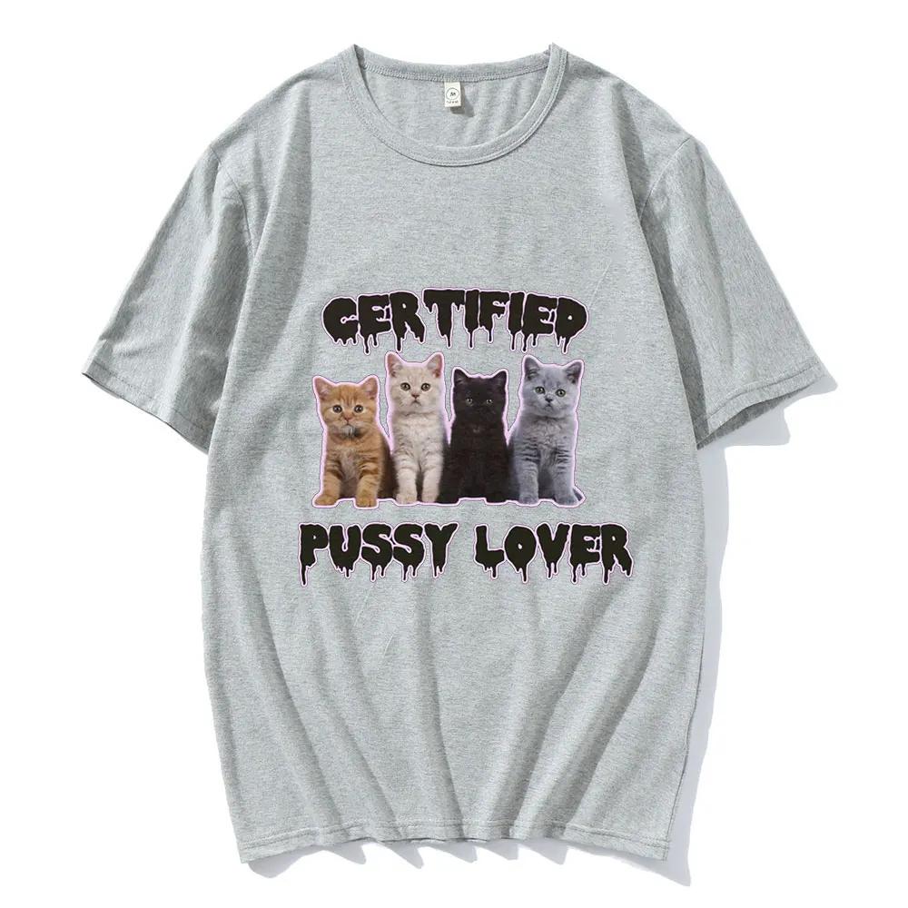 Funny CerTified Pussy Lover Meme Cat T Shirt UnisexFashion Vintage T-shirts 100% Cotton Casual Oversized T shirts Streetwear