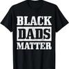 Black Dads Matter Funn African American Father's Day Gift T-Shirt