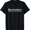 Bartenders Make It Fun To Swallow - Funny Bartending T-Shirt
