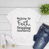 Walking By Faith Tripping Constantly Inspirational T-Shirt Christian Shirt Women's Short Sleeve Graphic Tees Christian Gift