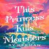 This Princess Kills Monsters by Ry Herman Paperback Book 9780593733080