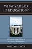 The WhatOs Ahead In Education? : An Analysis of the Policies of the Obama Administration Book
