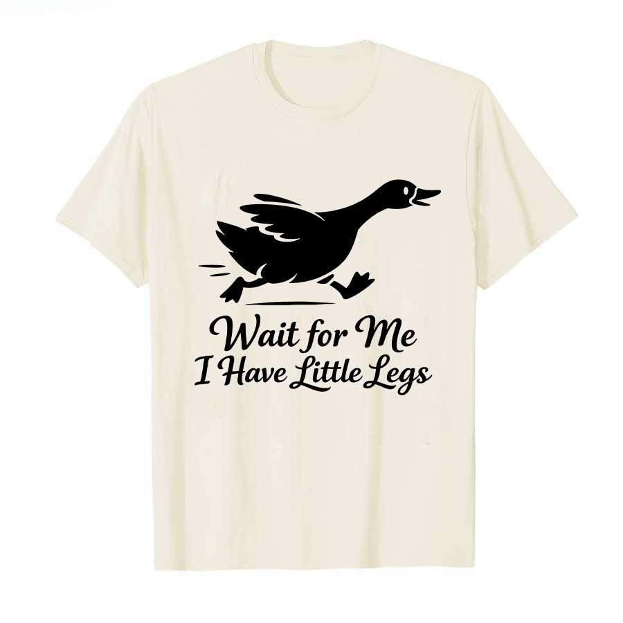 Wait for Me I Have Short and Short Legs This Funny Little Goose Printed Tshirt Is A Unisex Casual Sportswear Streetwear Tshirt