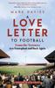 Книга A Love Letter To Football : From the Terraces To a Transplant and Back Again