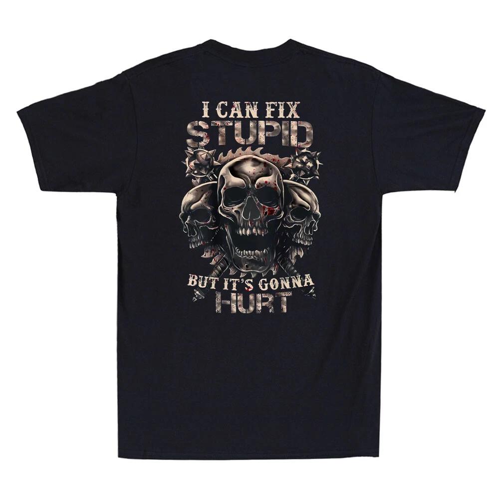 Men's and Women's T-shirts I Can Fix Stupid But Its Gonna Hurt Horror Skull (On Back) Vintage