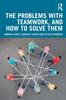 Книга The Problems with Teamwork, and How To Solve Them