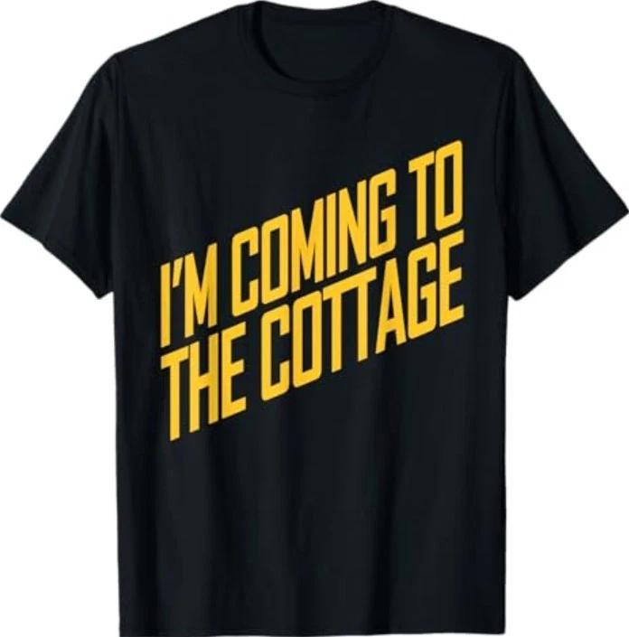I’m Coming to The Cottage Cozy Escape Typography Tee T-Shirt