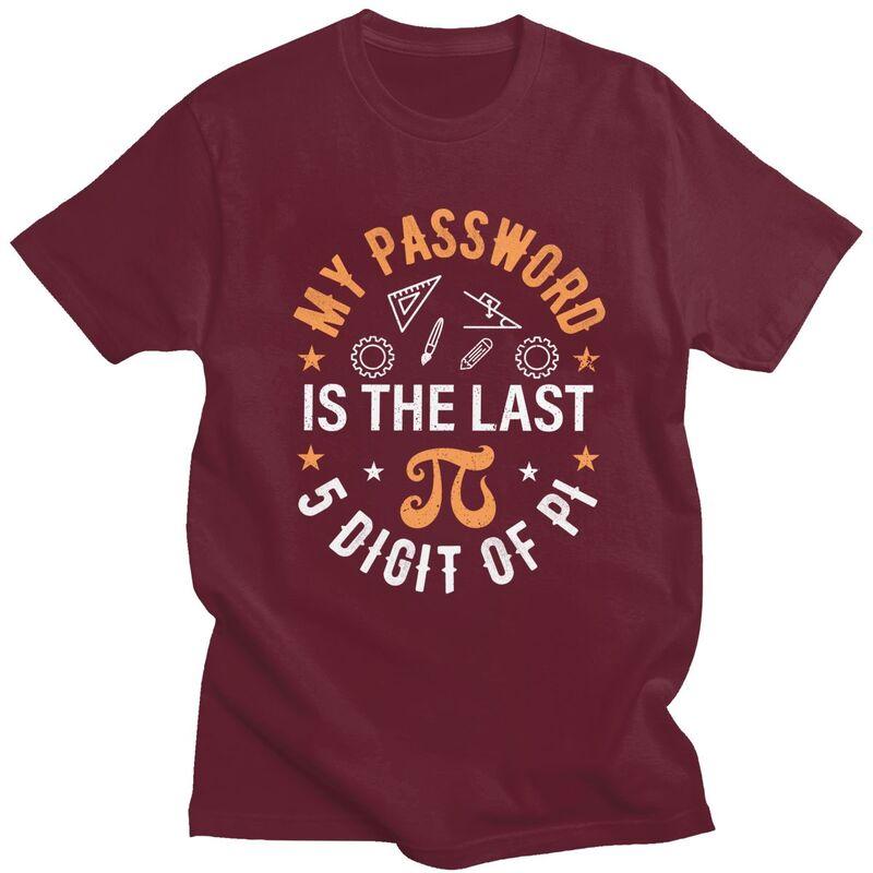 Custom My Password Is The Last 5 Digits Of Pi T Shirts Men Pure Cotton Tees Math Teacher Tshirts ShortSleeve Fashion Tshirt