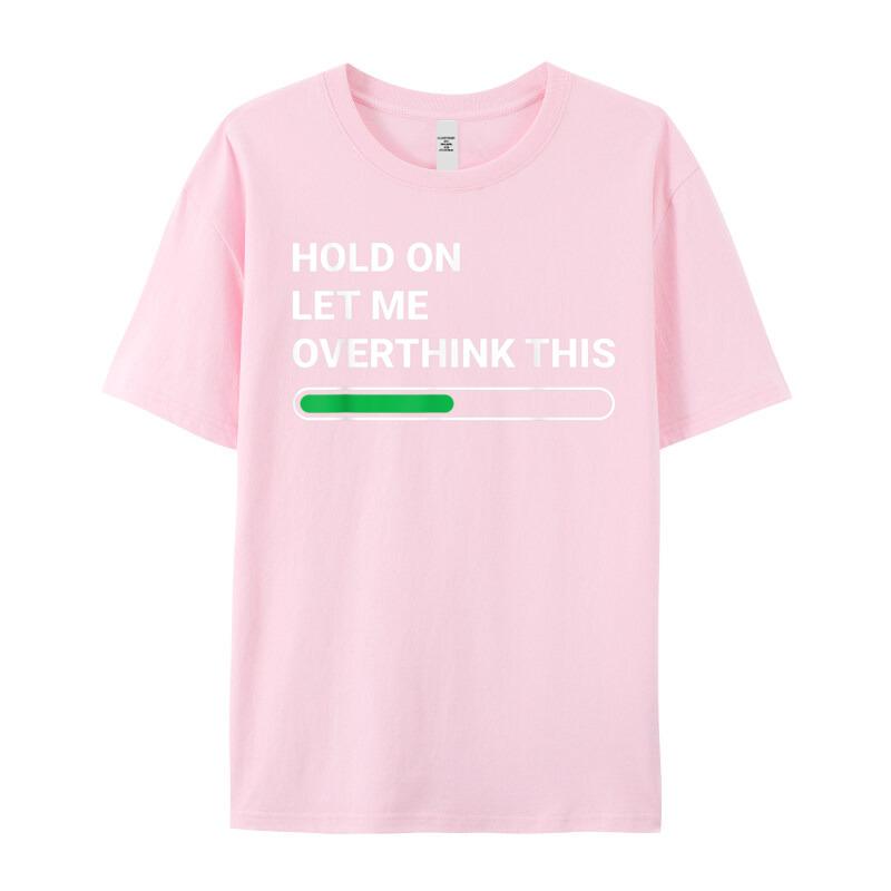 Family Short Sleeve Tops Tees Summer O Neck 100 Cotton Unisexs Tshirts Hold On Let Me Overthink Family Tees Classic