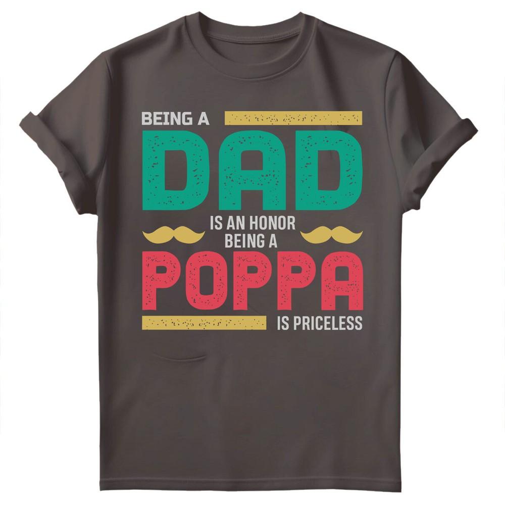 Being Dad Is An Honor Fathers Day For Daddy Unisexs Gift Birthday TShirts FD