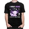 Mens Adhd Awareness I Axolotol Questions T Shirts Round Neck Pure Cotton Short Sleeve Tee Shirt Casual Loose Oversized Clothing