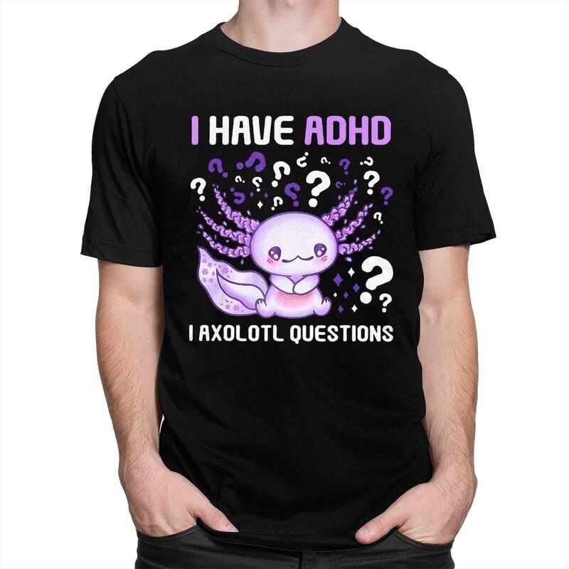 Mens Adhd Awareness I Axolotol Questions T Shirts Round Neck Pure Cotton Short Sleeve Tee Shirt Casual Loose Oversized Clothing