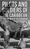 Книга Pilots And Soldiers Of The Caribbean : Fighting Men Of The Caribbean