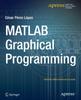 Книга MATLAB Graphical Programming : Practical Hands-on MATLAB Solutions