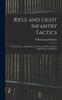 The Rifle and Light Infantry Tactics; for the Exercise and Manoeuvers of Troops When Acting As Light Infantry or Riflemen Book