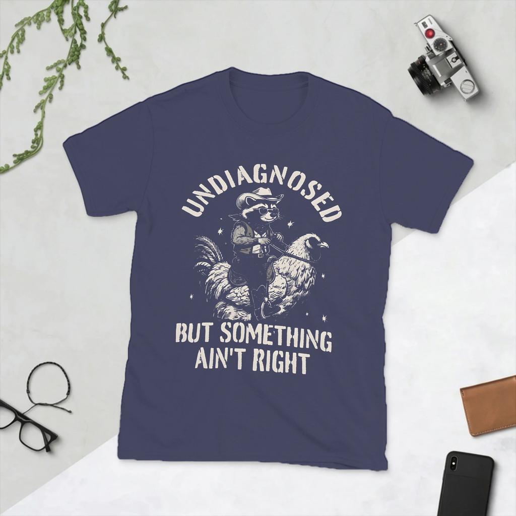 Unisexs Undiagnosed But Something AinT Right T Shirt Cotton Tops Funny Short Sleeve O Neck Tee Shirt Gift Idea TShirts