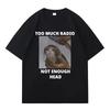 Смешные Коты Харадзюку Графические Футболки Слишком Много Радио Недостаточно Головы Хипстер Мужские Повседневные Оверсайз Футболки с Коротким Рукавом Streetwear
