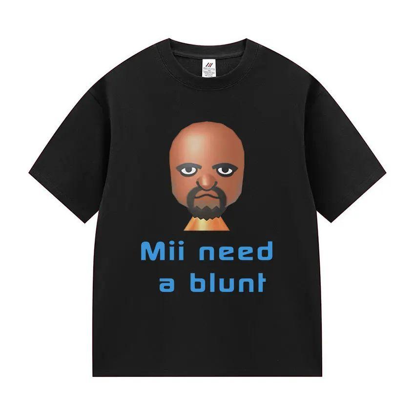 Street Hot Selling Short Sleeved Funny Meme Mii Need A Blunt Graphics TShirt Women Casual Cotton Versatile Tshirt Fun Versatile