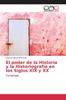 Книга El Poder De La Historia Y La Historiografia En Los Siglos XIX Y XX