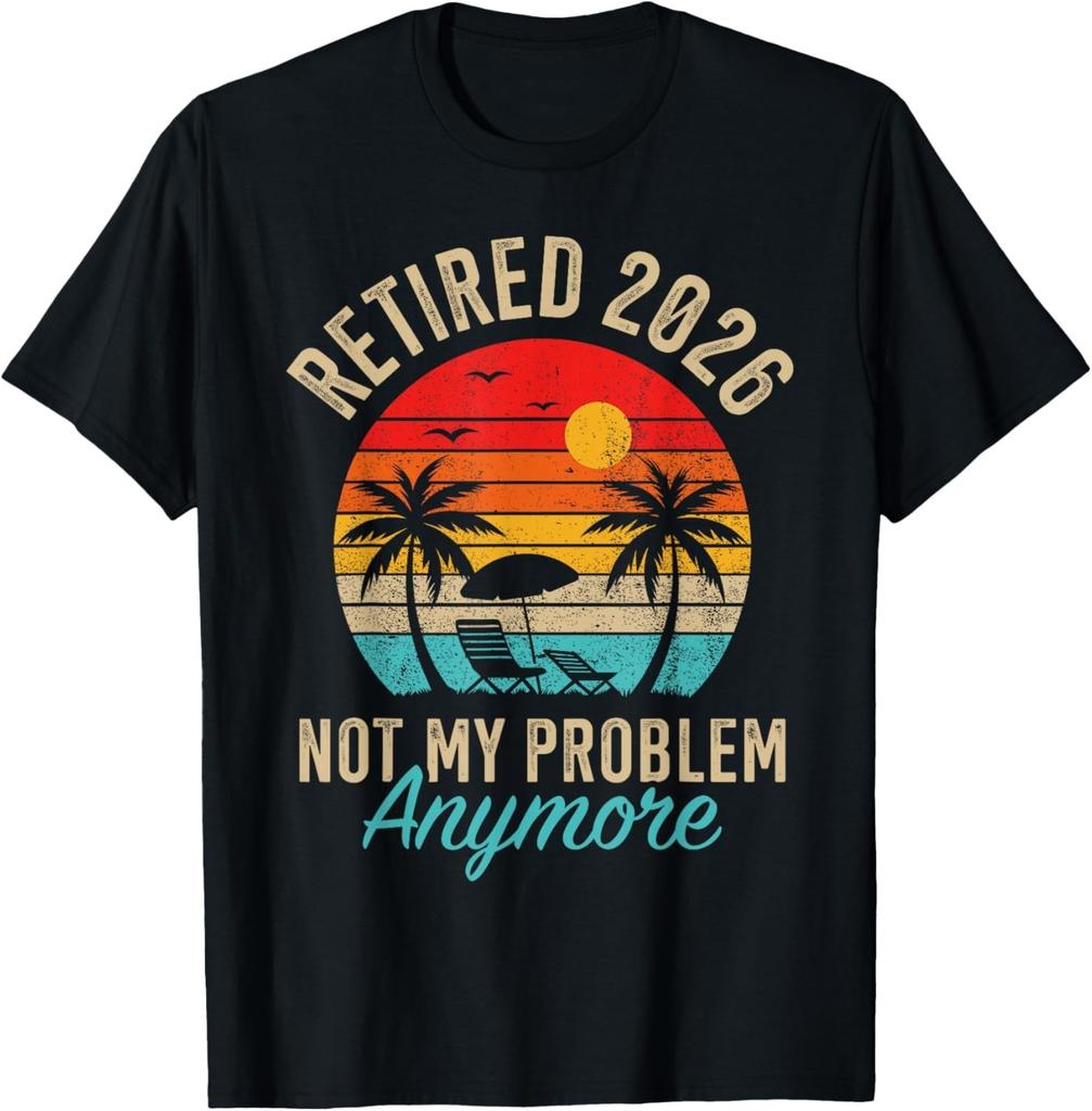 Retired 2026 not My Problem Anymore Retirement T-Shirt unisex T-Shirt