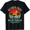 Retired 2026 Not My Problem Anymore Retirement T-Shirt Unisex T-Shirt
