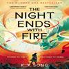 The Night Ends With Fire by K. X. Song Paperback Book 9781399725293