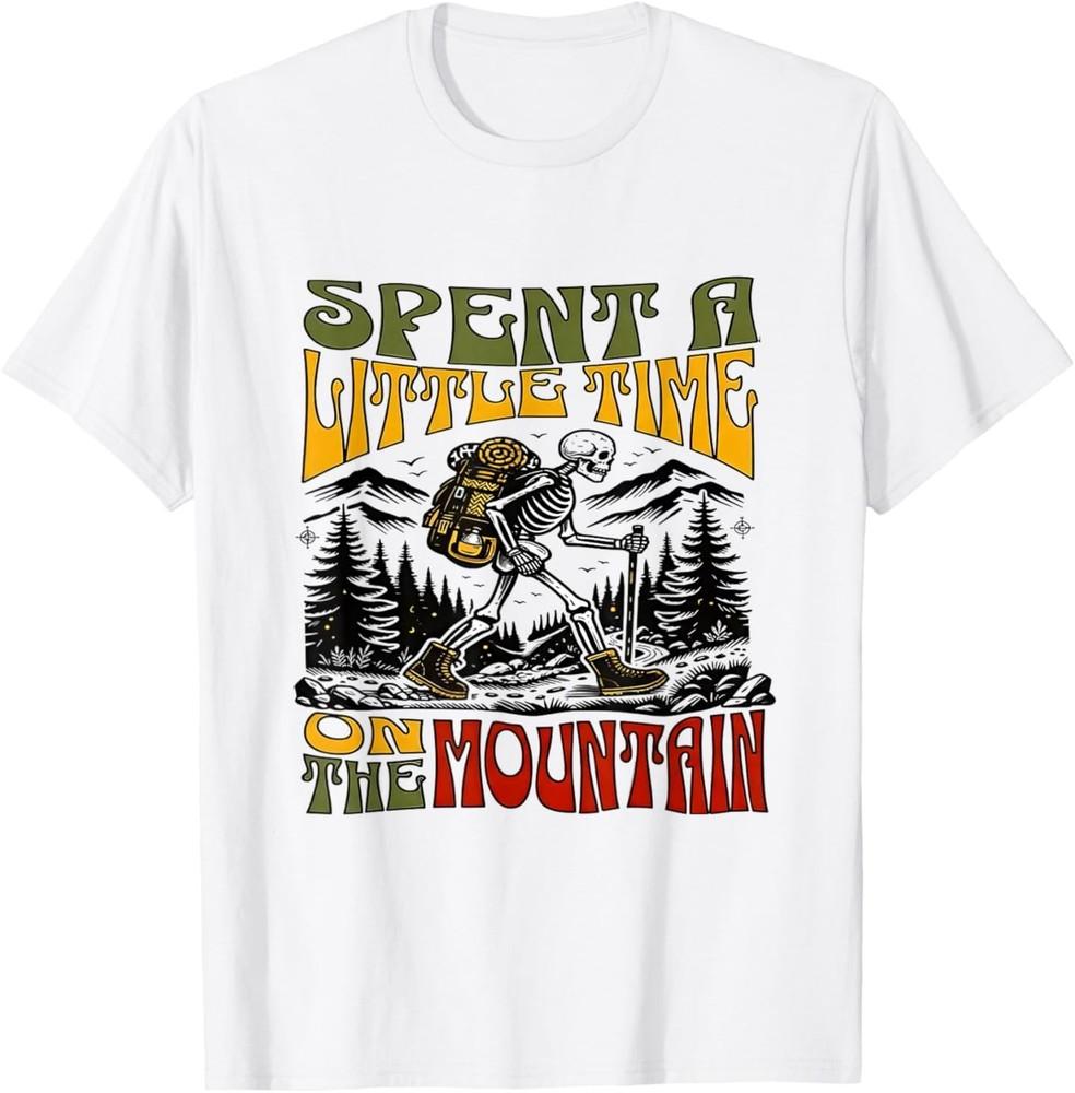 Spent A Little Time On The Mountain Skeleton Hiking TShirt Unisex T-Shirt