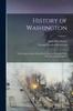 Книга History of Washington : The Evergreen State, From Early Dawn To Daylight; With Portraits and Biographies; Volume 1