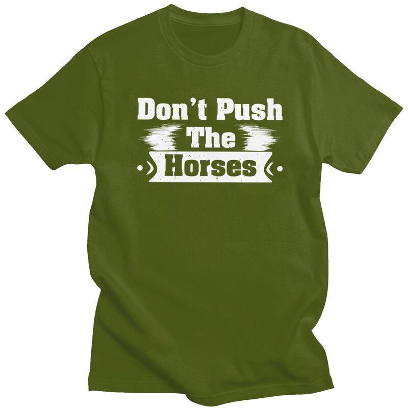 Dont Push The Horses T Shirts Sarcastic Quote Meme Tshirt Summer Streetwear Casual Graphic Tee Tops Loose Oversized Clothing