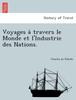 Книга Voyages a Travers Le Monde Et L'Industrie Des Nations.