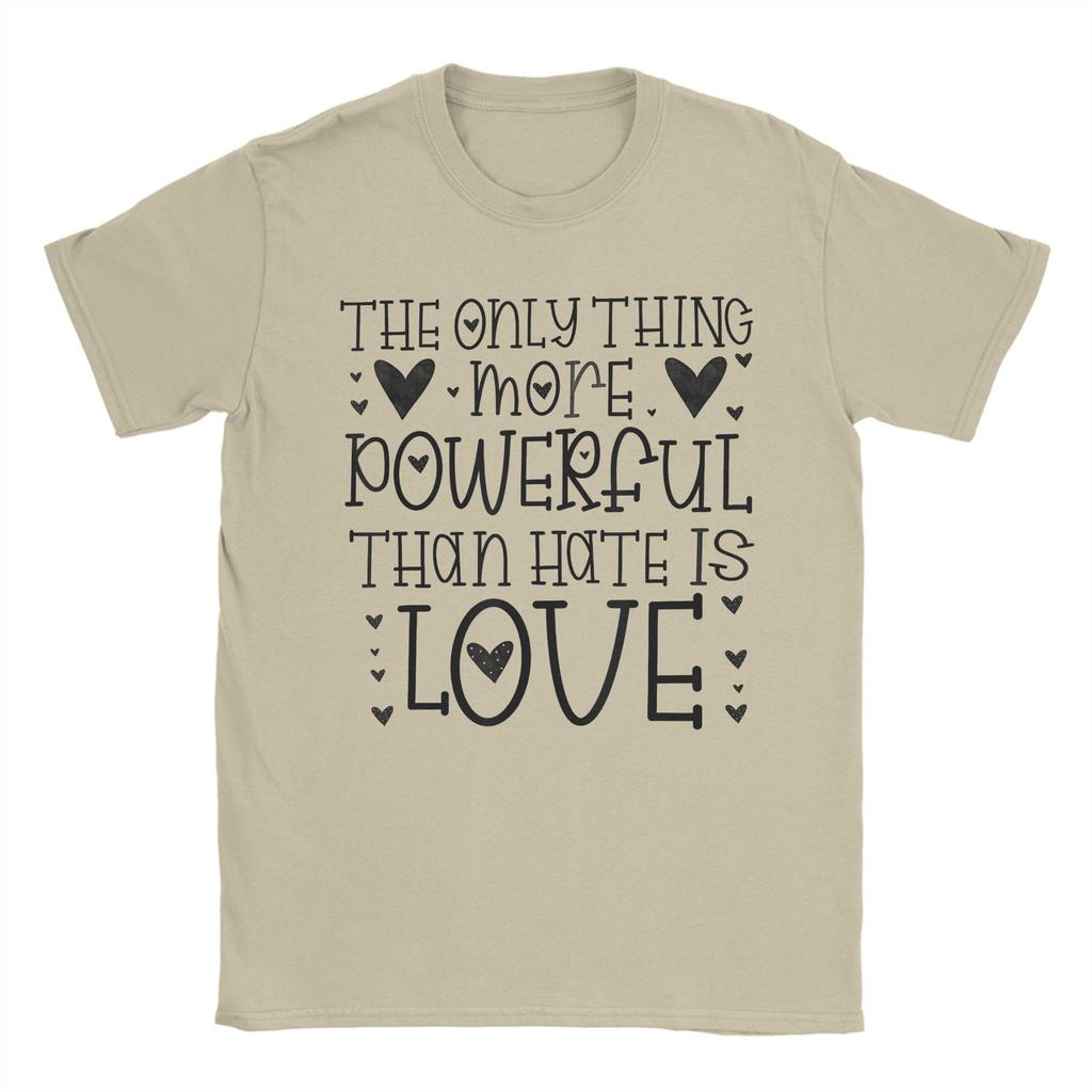 Only Thing More Powerful Than Hate Is Love T Shirt Mens Pure Cotton Awesome TShirt Round Collar Tee Shirt Short Sleeve Tees