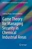 The Game Theory for Managing Security In Chemical Industrial Areas Book