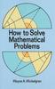 Книга How To Solve Mathematical Problems By Wickelgren, Wayne A. - Paperback