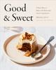 Книга Good & Sweet : A New Way To Bake with Naturally Sweet Ingredients
