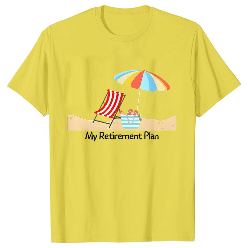 My RetireUnisext Plan Womens Tshirt Funny Summer Clothing Shortsleeved Tees Shirt Tshirt Women Casual Harajuku Street Wear