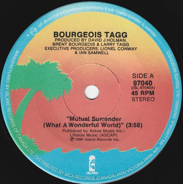 7inch Record BOURGEOIS TAGG - Mutual Surrender (What A Wonderful 97040 Island Records 1986 Canada Rock Used