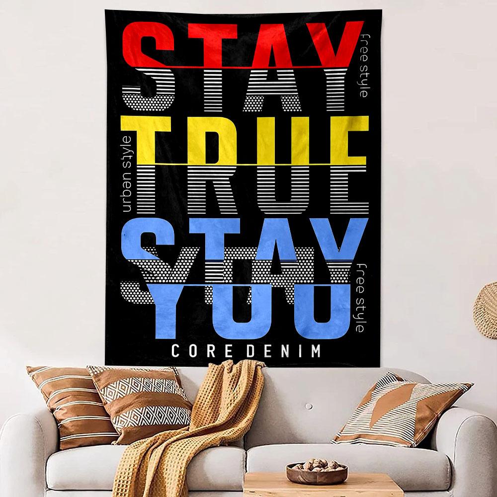 Stay True Stay You Urban Style Design Patterned tapestry home decor, suitable for bedroom and living room, gift