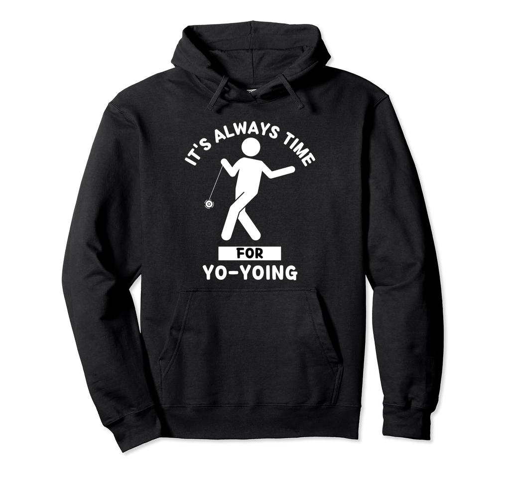 Always Time for a Hoodie It's Yo-yo Lover.