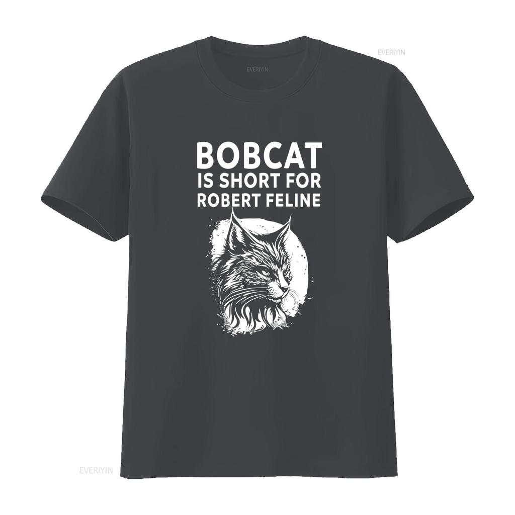 Bobcat Is Short For Robert Feline Hilarious Cat Print Premium Cotton Crew Neck T Shirt vintage Washed Casual fashion Breathable