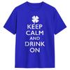 Keep Calm and Drink On Funny St Pattys T-Shirts Men  Funny Cotton Tees Round Collar Short Sleeve T Shirt New Arrival Clothes