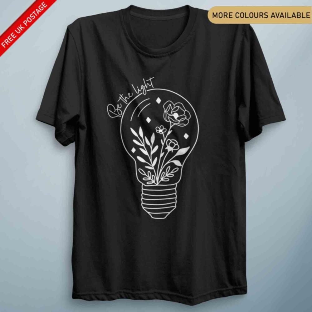 Be The Light Inspirational T Shirt Positive Quote Gift