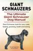 Книга Giant Schnauzers. The Ultimate Giant Schnauzer Dog Manual. Giant Schnauzer Book for Care, Costs, Feeding, Grooming, Health and Training.