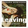 Leaving by Roxana Robinson Paperback Book 9780861547753