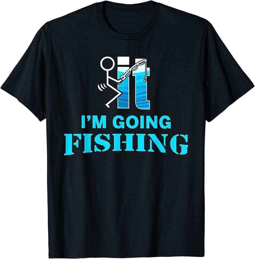 Лучшая футболка унисекс с дизайном F It I’m Going Fishing