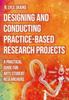 The Designing and Conducting Practice-Based Research Projects : A Practical Guide for Arts Student Researchers Book