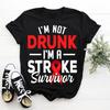 I'm Not Drunk I Am A Stroke Survivor Funny Stroke Awareness T-Shirt S-3XL Q1534