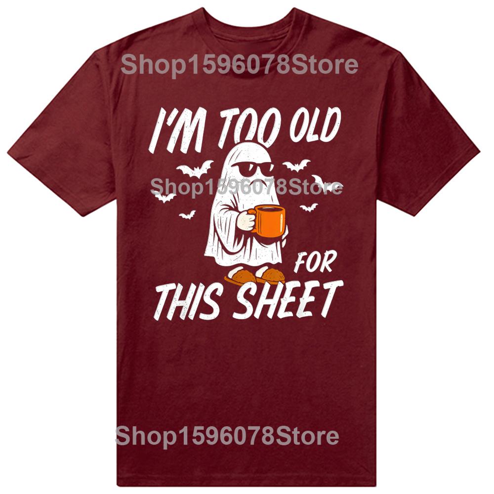 Funny I'm Too Old for This Sheet Halloween Ghost T-Shirt Men Clothing Fashion T Shirt Cotton Short Sleeve Oversized T-shirt Tops