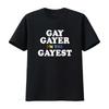 Unisexs Humorous Gay Gayer I M The Gayest Lesbian Pride T Shirt Black Vintage Washed Breathable Casual Graphic Versatile
